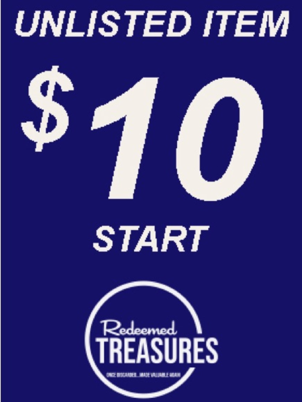 $10 Start Bid UNLISTED ITEMS